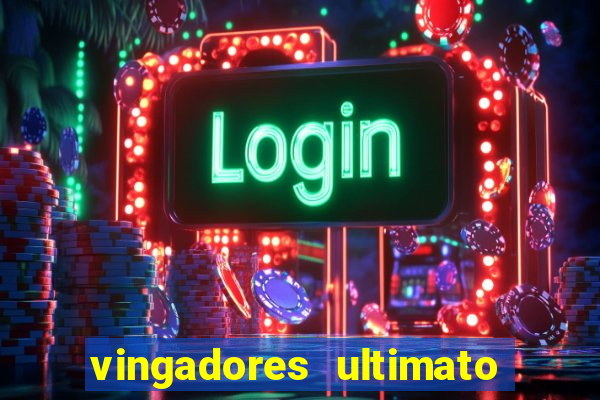 vingadores ultimato filme completo dublado google drive